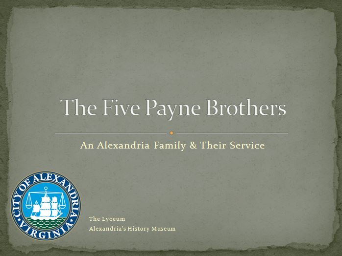 The Five Payne Brothers, An Alexandria Family & Their Service (World War II Commemoration)