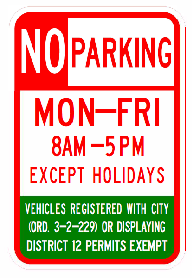 Street sign with text "No Parking, Mon-Fri, 8am-5pm, Except Holidays, Vehicles registeres with City Ord. 3-2-229 or displaying district 12 permits exempt