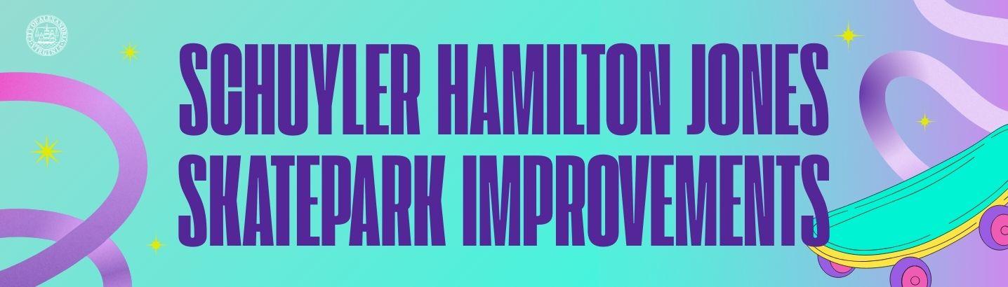 Words Schuyler Hamilton Jones Skatepark Improvements in purple with purple wavy lines on the side and a graphic of a skateboard on the lower right corner