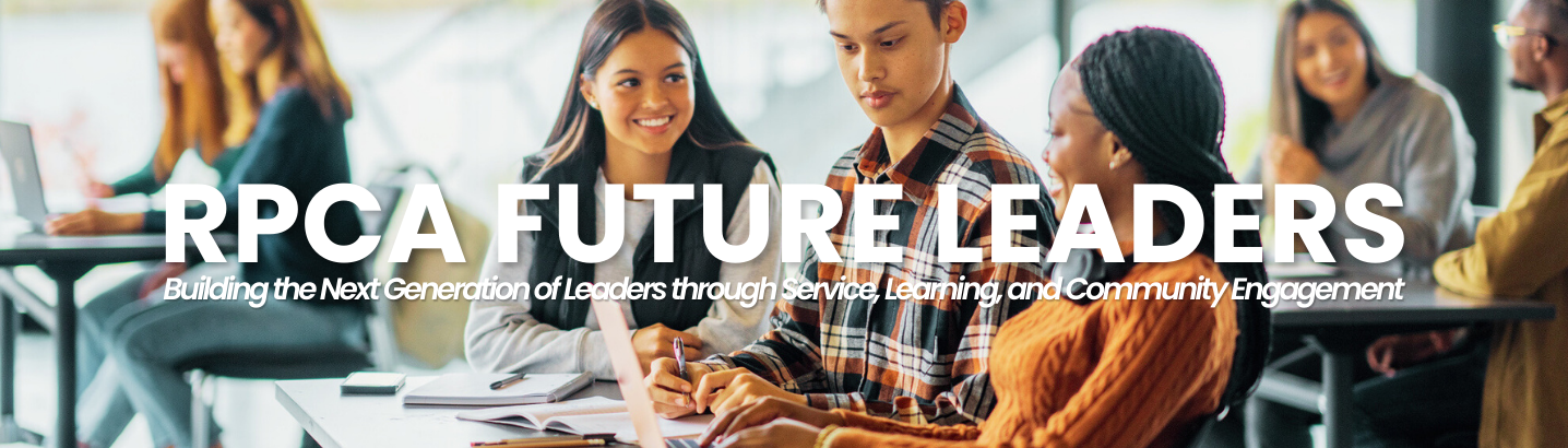 Image of three teens sitting at a desk engaged in conversation with some teens blurred in the background and the words RPCA Future Leaders Building the Next Generation of Leaders through Service, Learning, and Community Engagement overlaid on top in white letters
