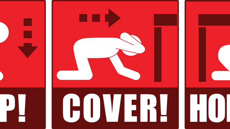 Drop, Cover, and Hold On during an earthquake.