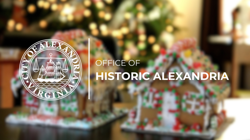 picture in background of two gingerbread houses and a christmas tree, blurred, with a logo that says office of historic alexandria in the foreground in white