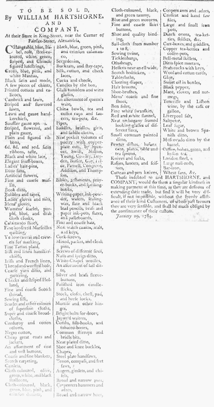 To be sold, by William Hartshorne and Company Virginia Journal and Alexandria Advertiser February 12, 1784