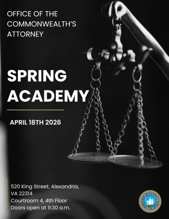 Flyer for Office of the Commonwealth's Attorney Spring Academy, April 18, 2026. The address displayed is 520 King Street, Alexandria, VA 22314 Courtroom 4, 4th Floor. Doors open at 9:30 a.m.. The City of Alexandria seal is displayed in the lower right corner. The background shows scales of justice. 