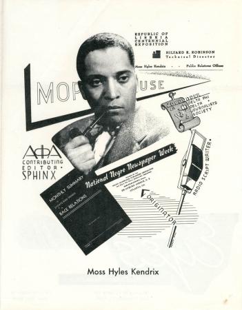 A collage of Moss Hyles Kendrix with some of his achievements, including Public Relations Officer for the&nbsp; Republic of Liberia Centennial Exposition, Co-founder of Delta Phi Journalists Society, Radio Script Writer, Director, National Negro Newspaper Week, Contributing Editor, Sphinx, and Monthly Summary of Events and Trends in Race Relations.